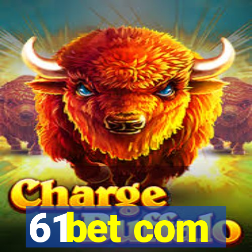 61bet com